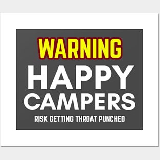 WARNIING Happy Camper Risk Getting Throat Punched Posters and Art